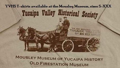 Yucaipa Valley Historical Society T-shirts are for sale at the Mousley Museum of Yucaipa History, or in the online Giftshop.