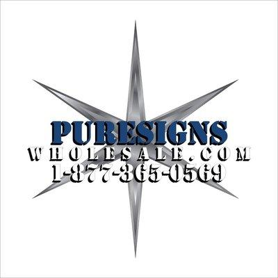 Pure Signs Wholesale located in Lancaster, Ca. We ship Nationwide.