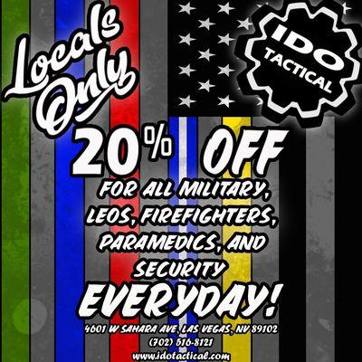 All Military, Law Enforcements, Firefighters, Paramedics, and security receive 20% off everyday.