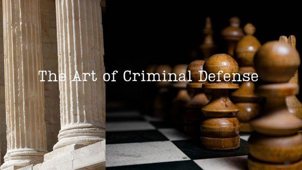 The Art of Criminal Defense