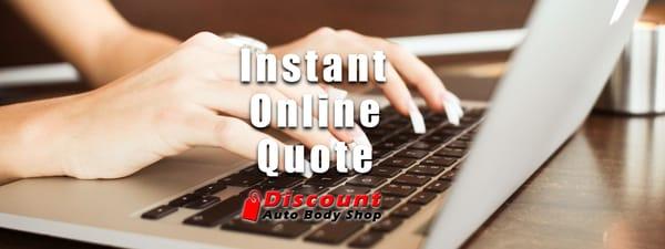 Call now for an instant quote or simply complete the form on our website and get your online estimate today!