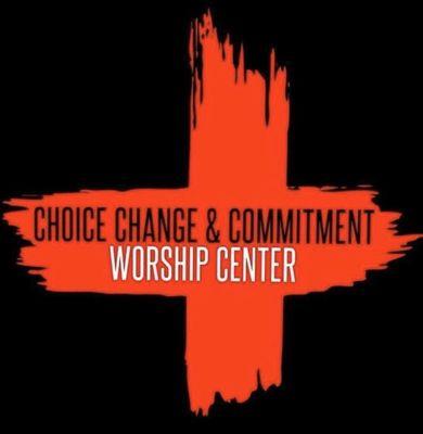 Choice Change and Commitment Worship Center