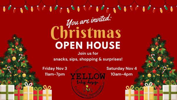 Christmas Open House! 
November 3rd, 4th, & 5th