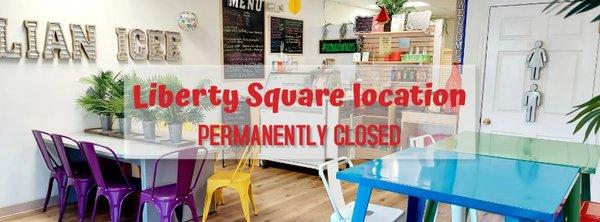 For the health and safety of our customers and staff, we ended this season by permanently closing the Liberty Square location.