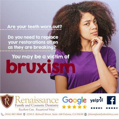 Are your teeth worn out or your restorations frequently breaking?

You could be experiencing bruxism.