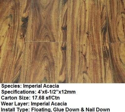 SPECIFICATIONS
 
 Species: Laminate Floor
 Specifications: 4'x6-1/2''x12mm
 Carton Size: 17.68 sf/Ctn
 Wear Layer: Imperial Acacia