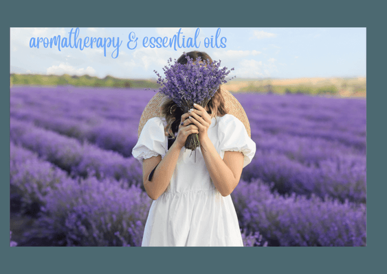 Aromatherapy & Essential Oils