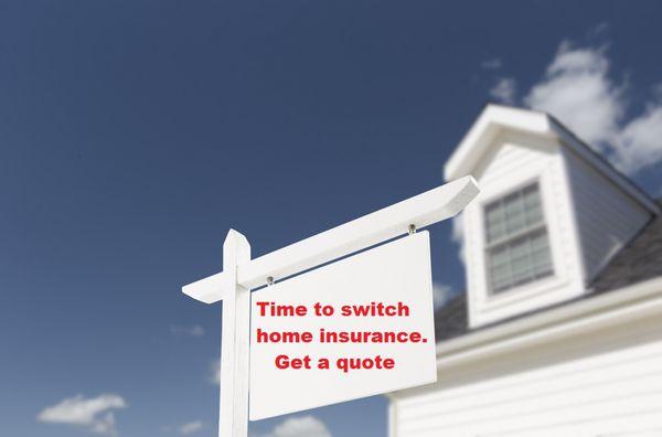 Time to switch home insurance. Get a quote today!