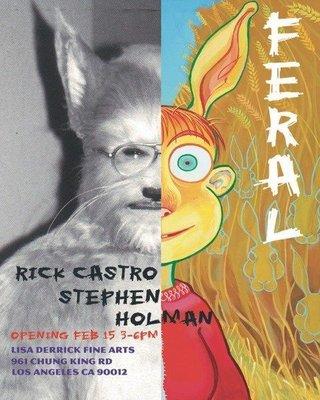 Poster Advertisement for Feral Rick Castro - Stephen Holman Exhibition at Lisa Derrivk Fine Arts Gallery.