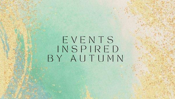 Events Inspired By Autumn