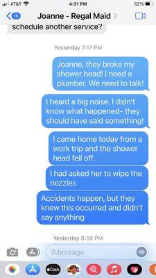 This is the text msg to Joanne when I found the broken shower head. No response at all.