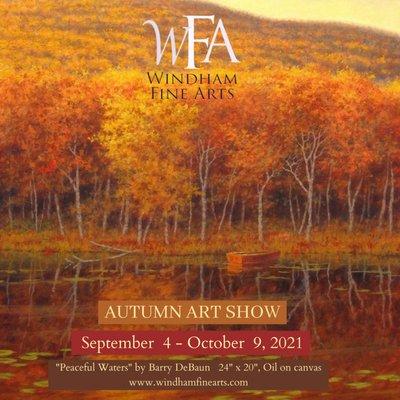 Join us for the Autumn Art Show at Windham Fine Arts from September 4 - October 9 Contact director@windhamfinearts.com or call 518-734-6850