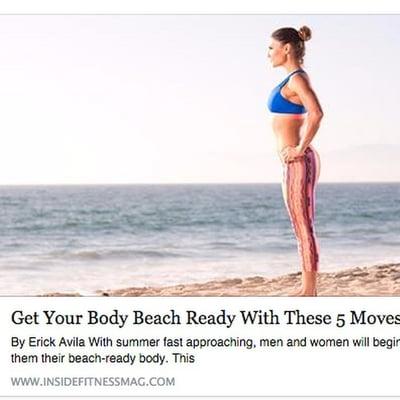 http://www.insidefitnessm­ag.com/get-your-body-­beach-ready-with-these-5-­moves/
 
 for Inside Fitness the #1 fitness magazine in Canada