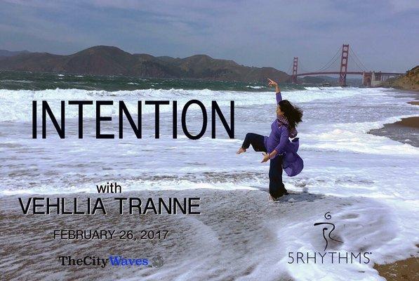 First 5Rhythms workshop of 2017. Join us for INTENTION on Sunday, February 26 with Vehllia Tranne!