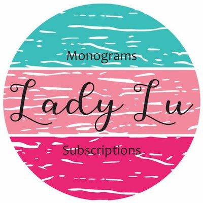 Lady Lu Subscriptions, Monograms, & More