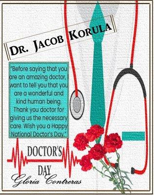 March 30th is National Doctor's Day, and wanted to let everyone know what a great, and amazing doctor Dr. Korula is.  Thank you Doctor!