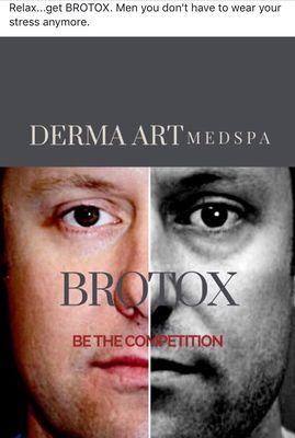 Relax...get BROTOX. Men you don't have to wear your stress anymore.