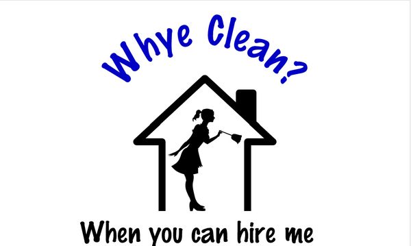 Whye Clean? When you can hire me. I will take care of all your cleaning needs.