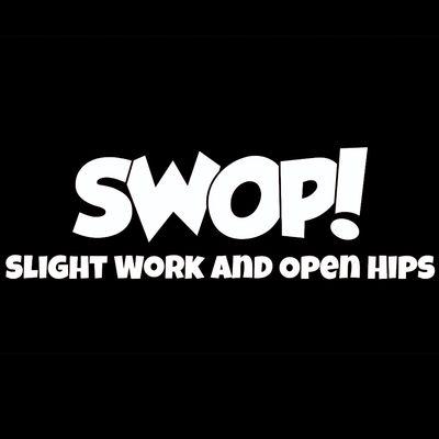 SWOP Slight Work and Open Hips