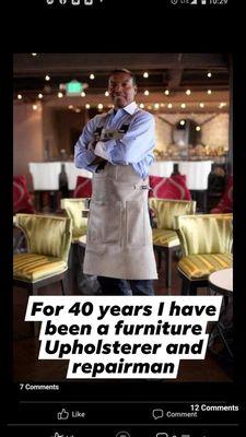 I am a 3rd generation upholstery and furniture repair man.