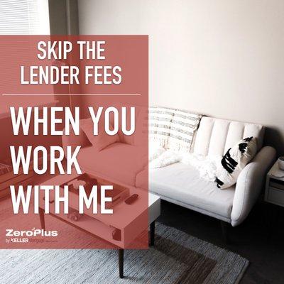 Keller Mortgage Zero Plus -Skip the Lender Fees!