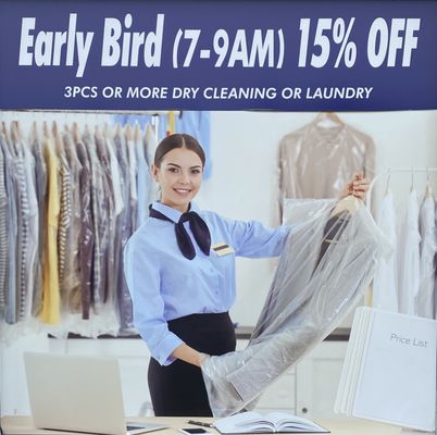 Early Bird (7AM-9AM) 15% Off Special
 
 *Note: 3 pieces or more on dry cleaning or laundry