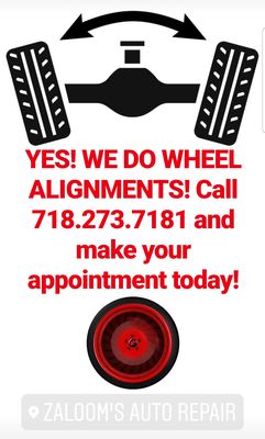 YES! WE DO WHEEL ALIGNMENTS! Call 718.273.7181 and make your appointment today!