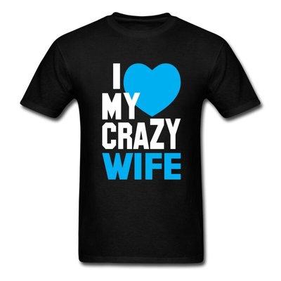 I Love My Crazy Wife + [Add The Name]!