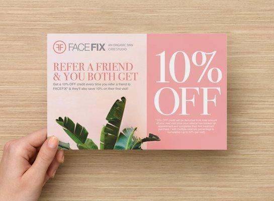 10% Off when you refer a friend!