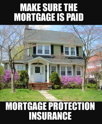 We specialize in Mortgage Protection Coverage! So if you recently purchase a house, townhouse or condo ask us about this program!