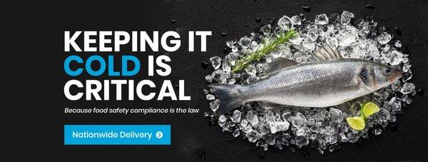 Keeping it cold is critical. Because food safety compliance is the law. Nationwide delivery. Fish on ice.