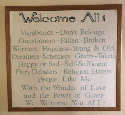 The sign in the lobby of the church! Just in case you were wondering if you were welcome here...