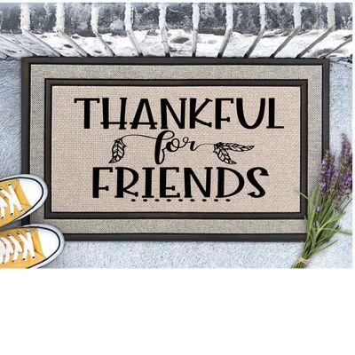 Thankful for friends doormat.