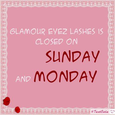 Hello Glamour Eyez Lashes books by appointment only and closed Sunday-Monday