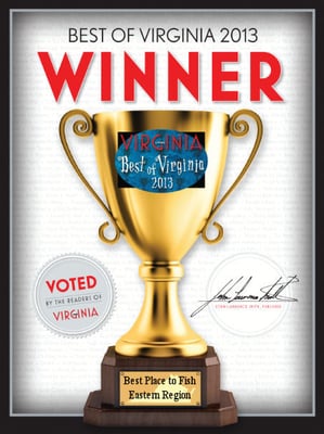 Voted "Best Place To Fish", Virginia Living Magazine 2013 "Best of Virginia" Annual Readers Poll!