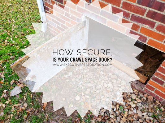 How Secure,  Is Your Crawl Space Door? If it is rotted out or not secure, I suggest you beef it up and make it more secure.