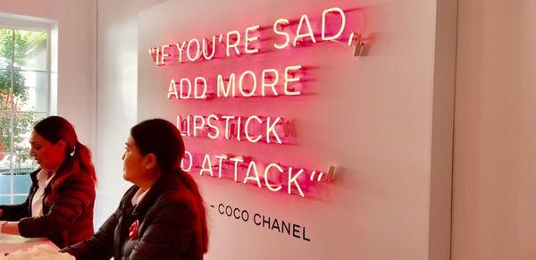 "If you're sad, add more lipstick and attack."  Coco Chanel.