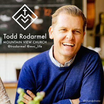 Todd Rodarmel is the pastor of Mountain View Church in San Juan Capistrano, CA.