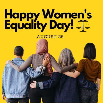 Happy Women's Equality Day!  Today, we celebrate the remarkable achievements of women and their ongoing pursuit of equality.