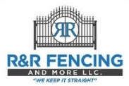 R&R Fencing & More